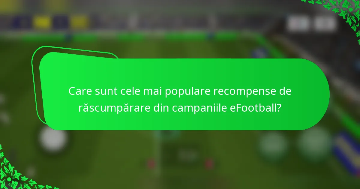 Care sunt cele mai populare recompense de răscumpărare din campaniile eFootball?