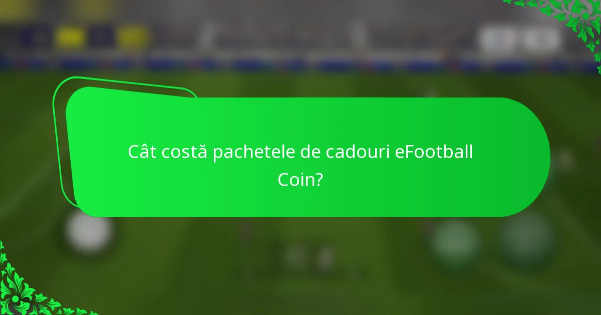 Cât costă pachetele de cadouri eFootball Coin?
