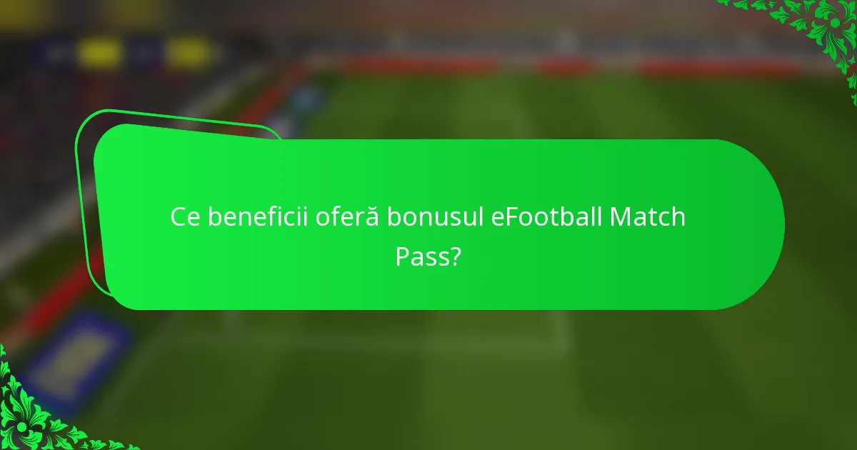 Ce beneficii oferă bonusul eFootball Match Pass?