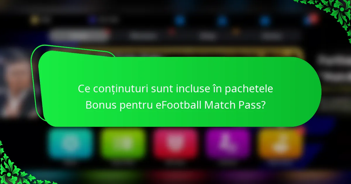 Ce conținuturi sunt incluse în pachetele Bonus pentru eFootball Match Pass?