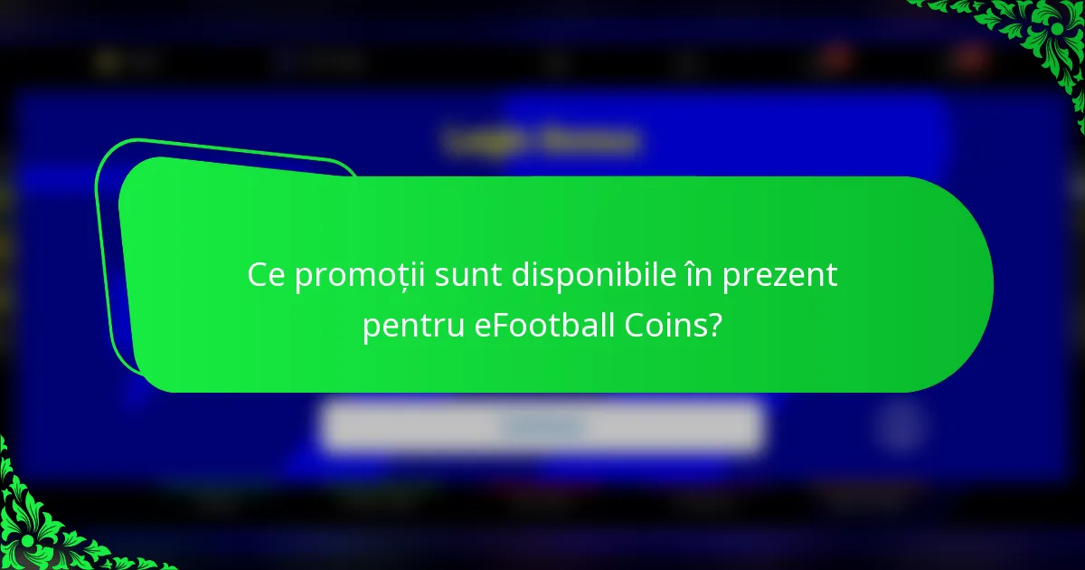 Ce promoții sunt disponibile în prezent pentru eFootball Coins?