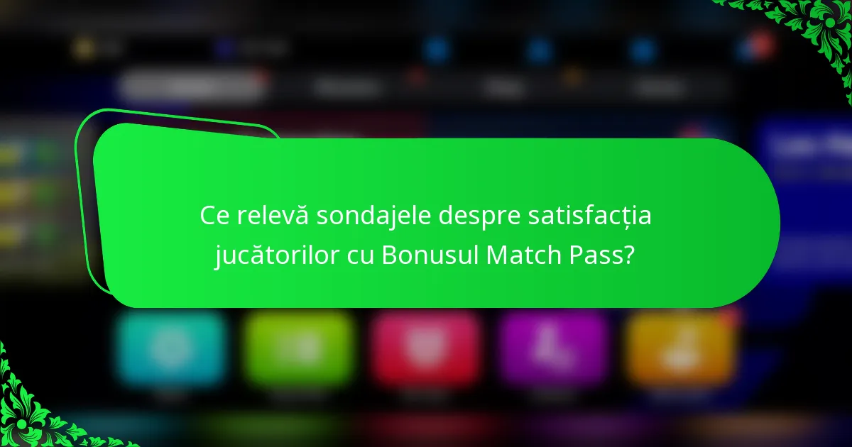 Ce relevă sondajele despre satisfacția jucătorilor cu Bonusul Match Pass?