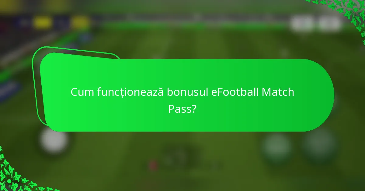 Cum funcționează bonusul eFootball Match Pass?