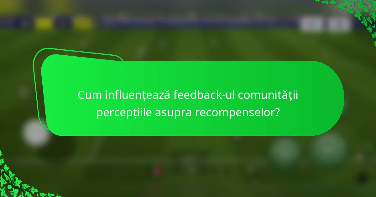 Cum influențează feedback-ul comunității percepțiile asupra recompenselor?