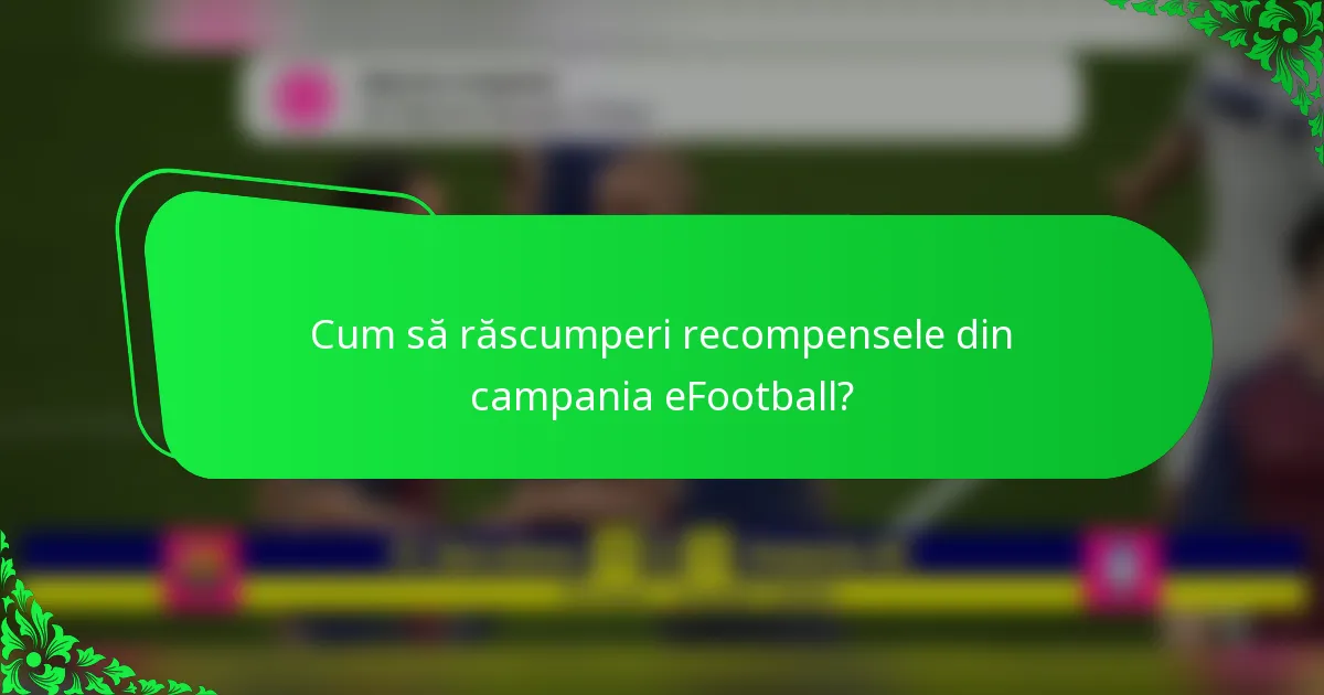 Cum să răscumperi recompensele din campania eFootball?