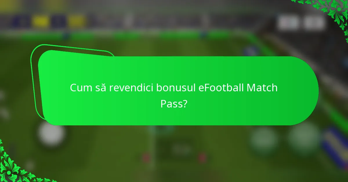 Cum să revendici bonusul eFootball Match Pass?