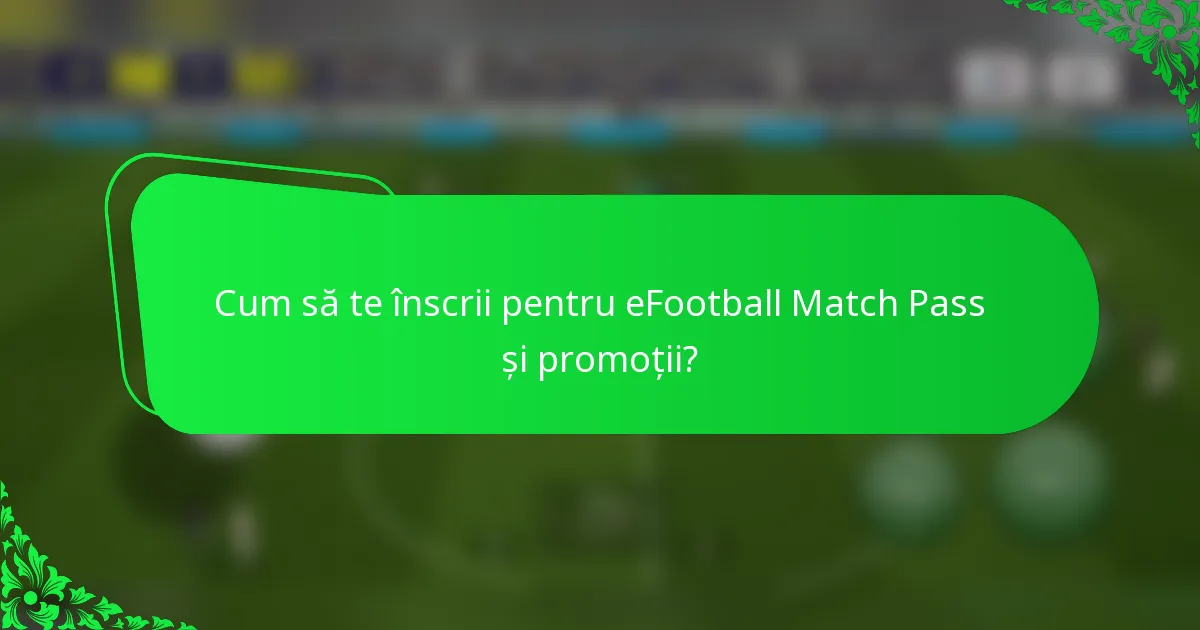 Cum să te înscrii pentru eFootball Match Pass și promoții?
