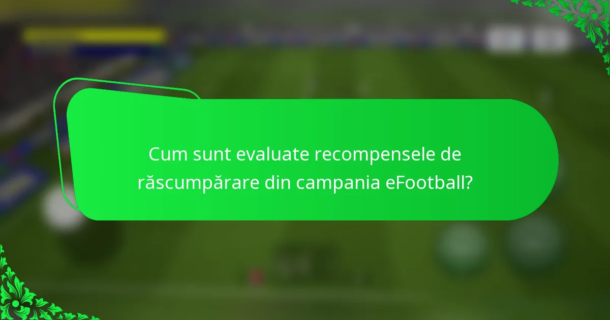 Cum sunt evaluate recompensele de răscumpărare din campania eFootball?
