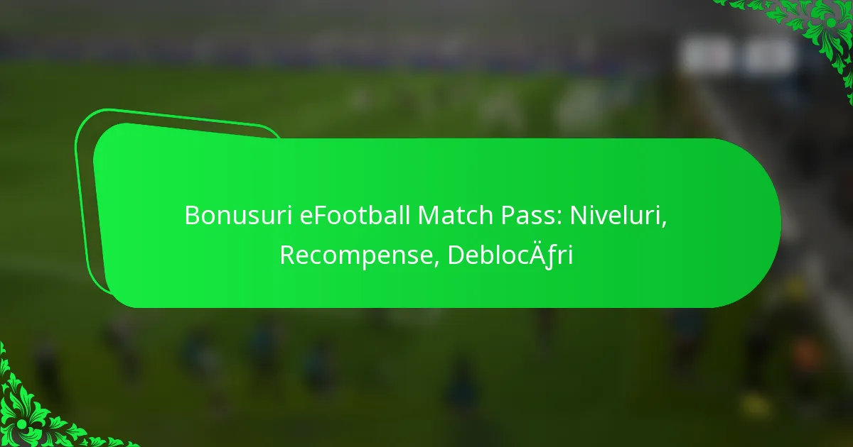 Bonusuri eFootball Match Pass: Niveluri, Recompense, Deblocări