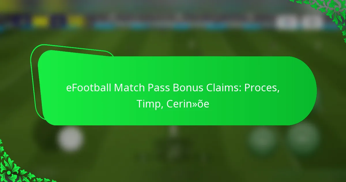 eFootball Match Pass Bonus Claims: Proces, Timp, Cerințe