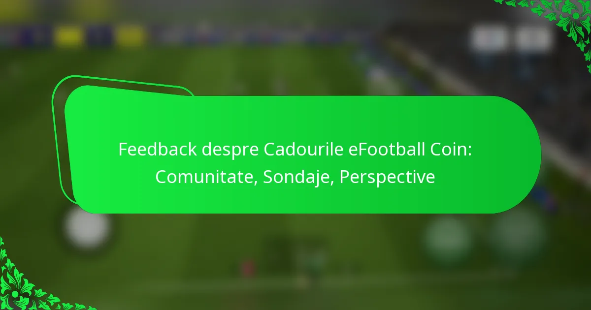 Feedback despre Cadourile eFootball Coin: Comunitate, Sondaje, Perspective