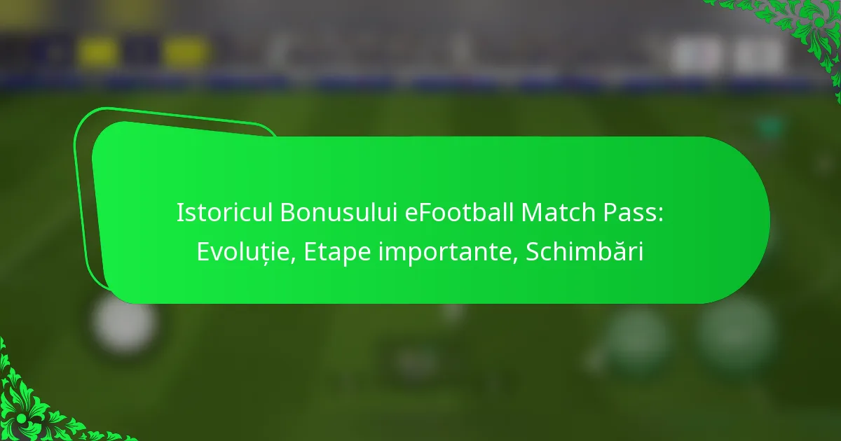 Istoricul Bonusului eFootball Match Pass: Evoluție, Etape importante, Schimbări