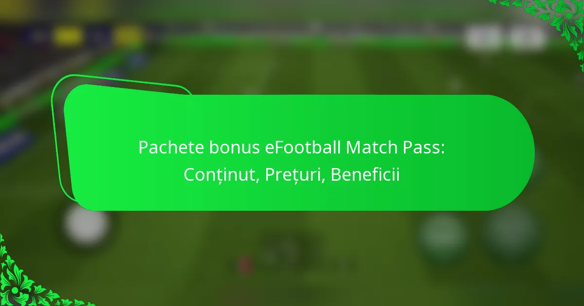 Pachete bonus eFootball Match Pass: Conținut, Prețuri, Beneficii
