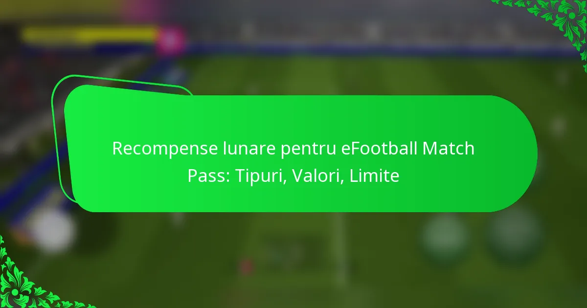 Recompense lunare pentru eFootball Match Pass: Tipuri, Valori, Limite