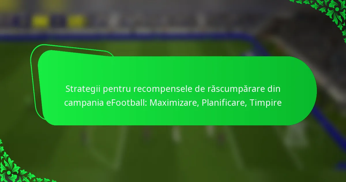Strategii pentru recompensele de răscumpărare din campania eFootball: Maximizare, Planificare, Timpire